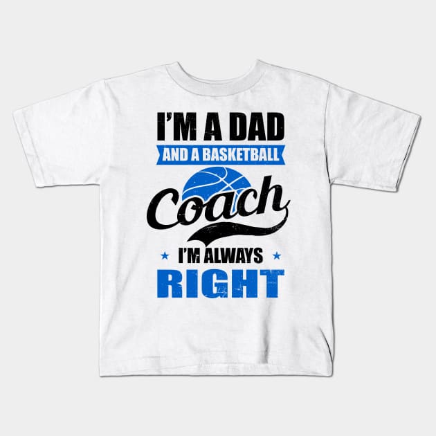 Basketball Coach Shirt | Dad And Coach Always Right Kids T-Shirt by Gawkclothing